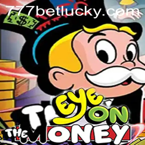 EyeOnTheMoney: The Exciting World of 777bet's Latest Game