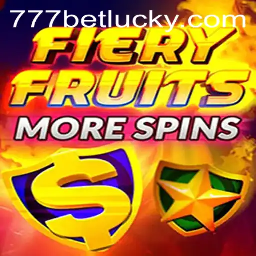 FieryFruitsMoreSpins: Unleashing Thrills with 777bet