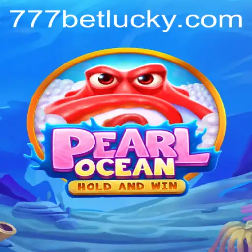Explore the Thrilling World of PearlOcean with 777bet
